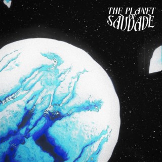 The Planet of Saudade