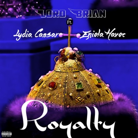 Royalty (feat. Lydia Caesar & Eniola Havoc)
