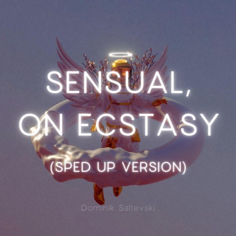 Sensual, on Ecstasy (Sped Up Version)
