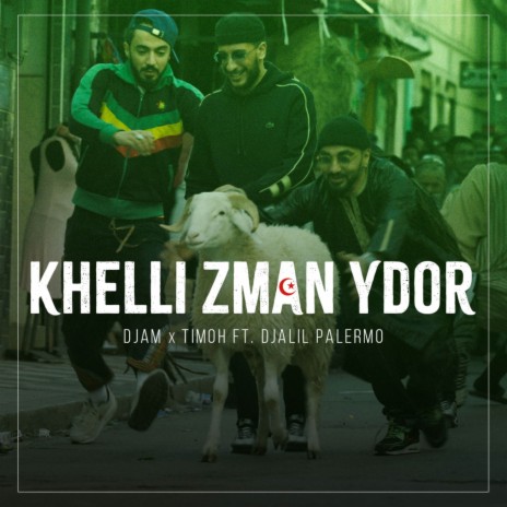 Khelli Zman Ydor ft. Djalil Palermo & TiMoh | Boomplay Music