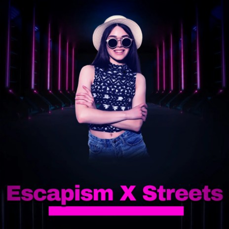 Escapism X Streets