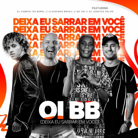 Oi BB (Deixa Eu Sarrar Em Você) ft. Claudinho Brasil, Mc Gw & DJ Jonatas Felipe | Boomplay Music