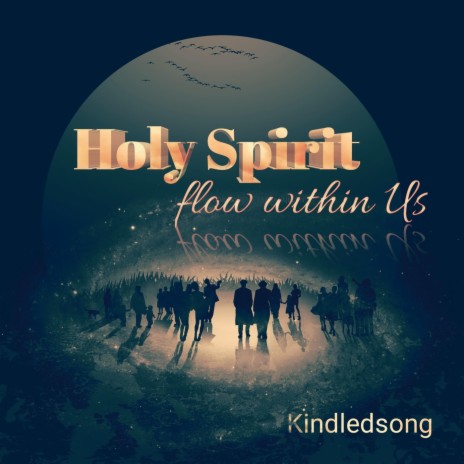 Holy Spirit Flow Within Us | Boomplay Music