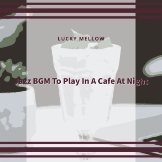 Jazz BGM To Play In A Cafe At Night