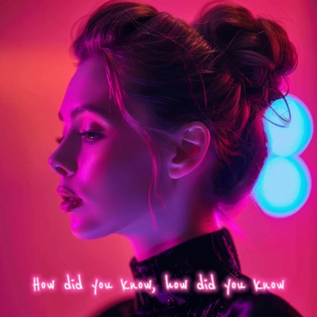 How did you know, how did you know | Boomplay Music