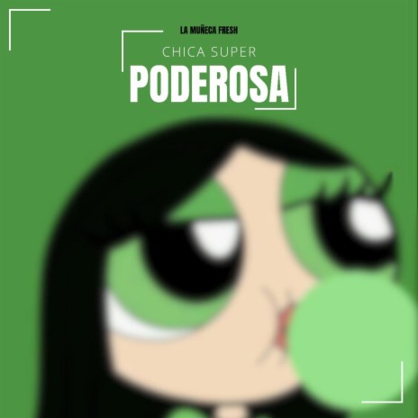 Chica Super Poderosa ft. La Muñeca Fresh | Boomplay Music