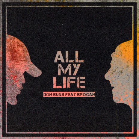 All My Life (feat. Brogan) | Boomplay Music