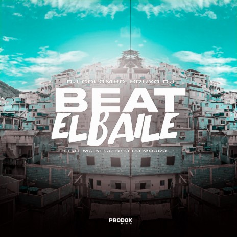 Beat El Baile ft. Bruxo DJ & MC NEGUINHO DO MORRO | Boomplay Music