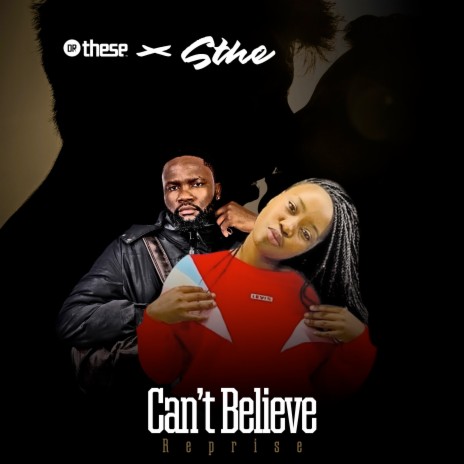 Can't Believe ft. Sthe | Boomplay Music