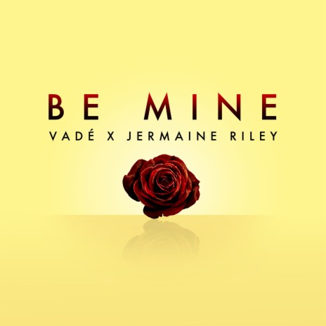 Be Mine ft. Jermaine Riley | Boomplay Music