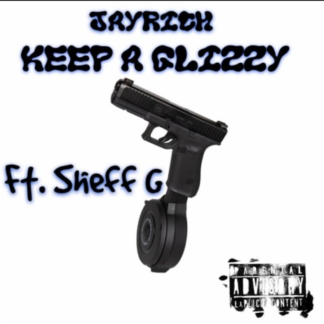 Keep A Glizzy ft. Sheff G | Boomplay Music