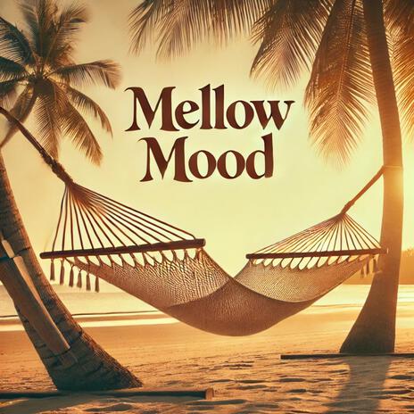 Mellow Mood | Boomplay Music