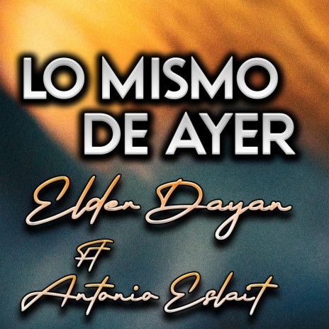Lo Mismo de Ayer (Uribia) ft. Elder Dayán Diaz | Boomplay Music