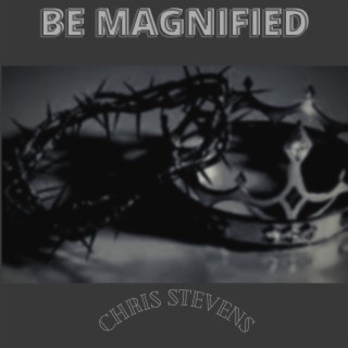 Be Magnified