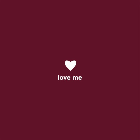 Love Me | Boomplay Music