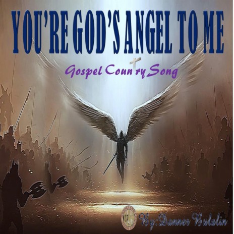 You're God's Angel To Me (By: Danner A. Bulalin)