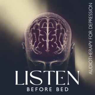 Listen Before Bed: AudioTherapy for Depression, Stress Relief, Healing Music to Boost Serotonin, Dopamine and Endorphin
