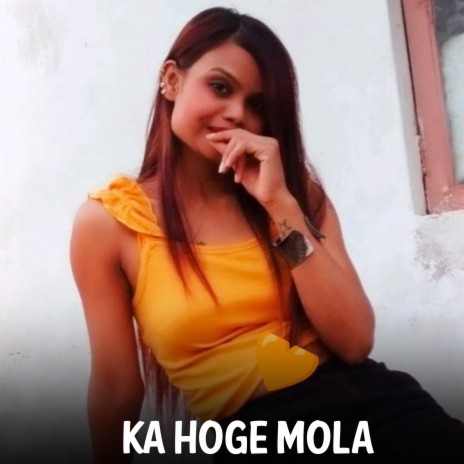 Ka Hoge Mola | Boomplay Music