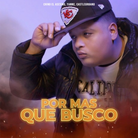 Por Mas Que Busco ft. Chino El Asesino & castleurbano | Boomplay Music