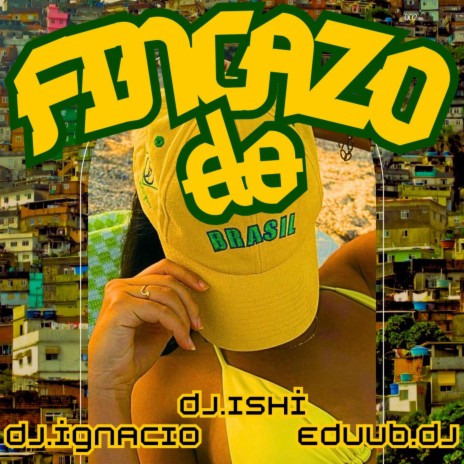 Fincazo Do Brasil ft. Eduuu Dj & Deejay Ignacio | Boomplay Music