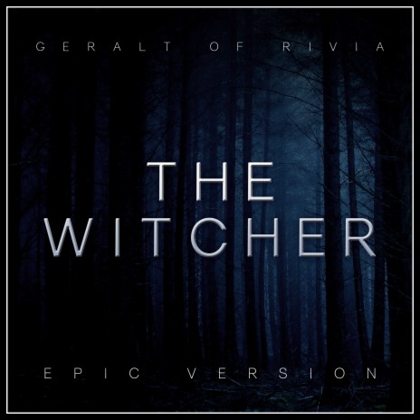 The Witcher: Geralt of Rivia (Epic Version) | Boomplay Music