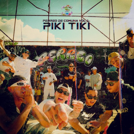 PERREO DE COMUNA VOL.1: PIKI TIKI ft. AK FortySeven, Pway Music, Samy xx, Tre60 "The Rookie" & Nacho Gomez | Boomplay Music