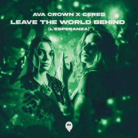 Leave The World Behind (L'Esperanza) ft. CERES | Boomplay Music