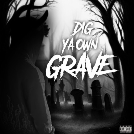 DIG YA OWN GRAVE | Boomplay Music