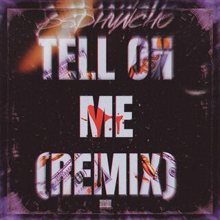 Tell On Me (Remix)