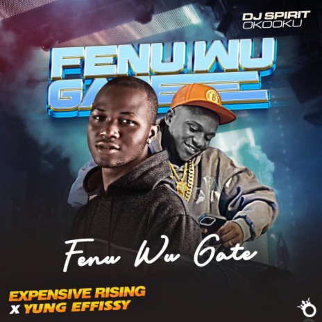 Fenu Wu Gate ft. Expensive Rising & Yung Effissy | Boomplay Music