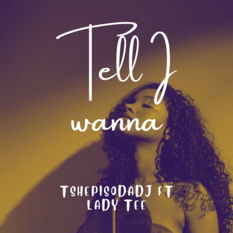 Tell I wanna ft. Lady Tee | Boomplay Music