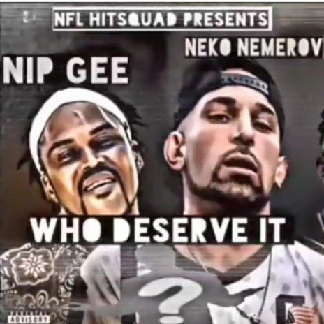 Who Deserve It ft. Neko Nemerov