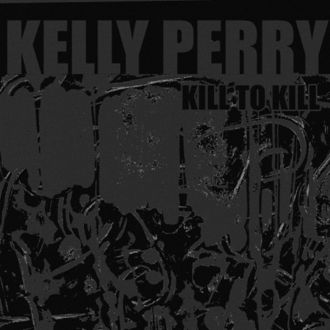 Kill to Kill | Boomplay Music
