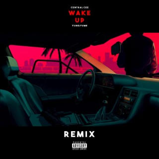WAKE UP (Yung Fume Remix) ft. Yung Fume lyrics | Boomplay Music