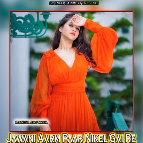 Jawani Aarm Paar Nikel Gai Re | Boomplay Music