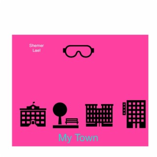 My Town lyrics | Boomplay Music
