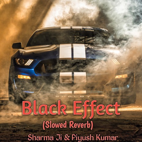 Black Effect (Slowed + Reverb) ft. Piyush Kumar | Boomplay Music