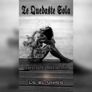 Te Quedaste Sola (feat. Lc El Unico)