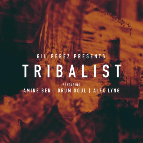 Tribalist ft. Alex Lyng, Amine Ben & Drum Soul