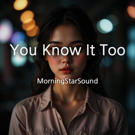 You Know It Too | Boomplay Music