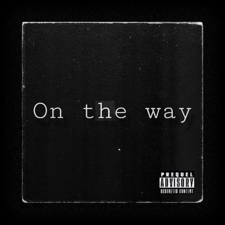 On the way ft. Big Will, Vato & Question Mark