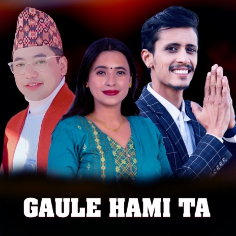 Gaule Hami Ta ft. Dipak Gharti Magar & Sunita Budha Chhetri | Boomplay Music