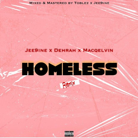 Homeless (Remix) ft. Macqelvin & Dehrah | Boomplay Music