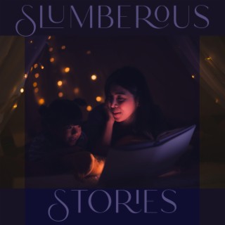 Slumberous Stories: Relaxing Music to Help you Sleep, Relax Before Going to Bed, Leave Daily Worries Behind