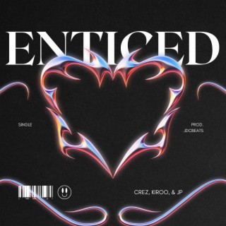 Enticed ft. Kiroo, JeyP & JDCbeats lyrics | Boomplay Music