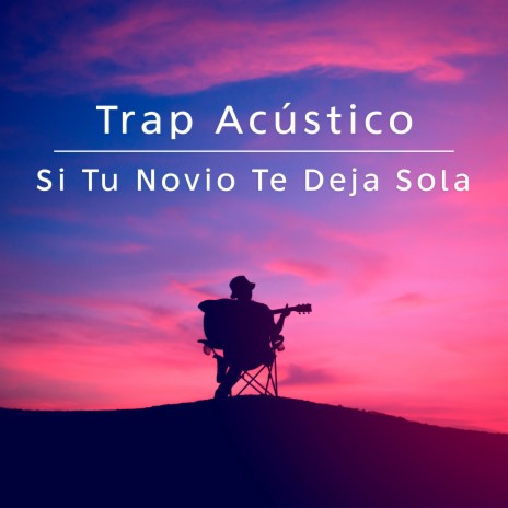 Si Tu Novio Te Deja Sola (Acoustic Version) | Boomplay Music