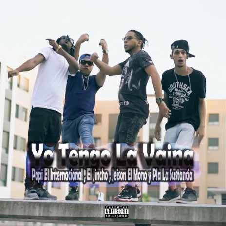 Yo Tengo la Vaina ft. Pla la Sustancia, El Jincho & Jeison el Mono | Boomplay Music