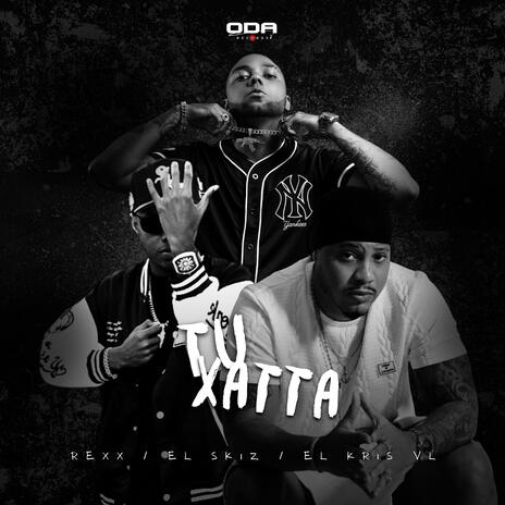 Tu Xatta ft. El Skiz & El Kris VL | Boomplay Music