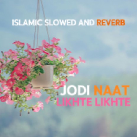 Jodi Naat Likhte ft. Islamic Slowed And Reverb | Boomplay Music