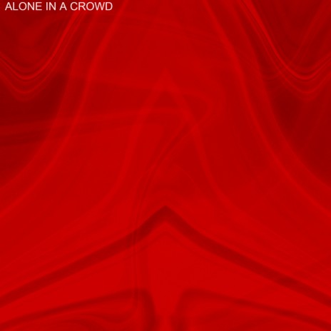 ALONE IN A CROWD | Boomplay Music
